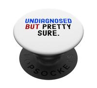 UNDIAGNOSED But Pretty Sure - Funny Anxiety ADHD Slogan Pun PopSockets Adhesive PopGrip