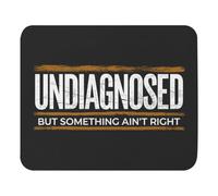 Undiagnosed But Somethin Ain't Right Mouse Pad Humor Work Gifts for Coworker Mousepad Women Men Funny Saying Office Mouse Pads Gift for Him Funny Office Sarcastic Dad Joke Sarcasm Humoristic