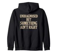 Undiagnosed But Something Ain’t Right Funny Mental Health Zip Hoodie
