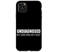 Undiagnosed But Something Ain't Right Case for iPhone 11 Pro Max