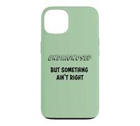 Undiagnosed, but something ain't right Case for iPhone 13