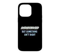 Undiagnosed, but something ain't right Case for iPhone 14 Pro Max