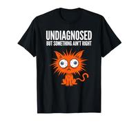 Undiagnosed But Something Ain't Right Cat Meme T-Shirt
