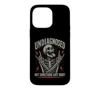 Undiagnosed But Something Ain't Right Crazy Skeleton Case for iPhone 14 Pro Max