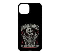 Undiagnosed But Something Ain't Right Crazy Skeleton Case for iPhone 15 Plus