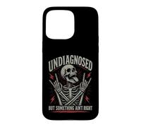Undiagnosed But Something Ain't Right Crazy Skeleton Case for iPhone 15 Pro Max