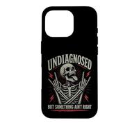 Undiagnosed But Something Ain't Right Crazy Skeleton Case for iPhone 16 Pro