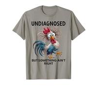 Undiagnosed But Something Ain't Right Funny Chicken Coworker T-Shirt