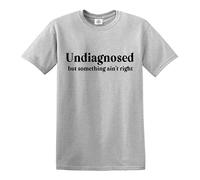 UNDIAGNOSED BUT Something Ain't Right | Funny | Men's | T-Shirt | TOP TEE - Grey - XXL