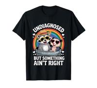 Undiagnosed But Something Ain't Right Funny Mental Health T-Shirt