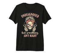 Undiagnosed But Something Ain't Right Funny Messy Bun Women Premium T-Shirt