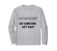 Undiagnosed, but Something Ain't Right Long Sleeve T-Shirt