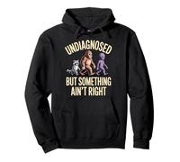 Undiagnosed But Something Ain't Right Mental Health Pullover Hoodie