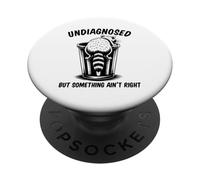 Undiagnosed But Something Ain't Right PopSockets Adhesive PopGrip