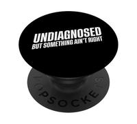 Undiagnosed But Something Ain't Right PopSockets Adhesive PopGrip