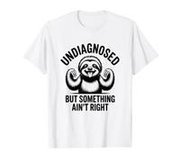 Undiagnosed But Something Ain't Right Sarcasm Health Value Graphic T-Shirt