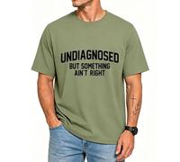 Undiagnosed But Something Ain't Right Shirts for Men Women Green