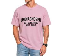 Undiagnosed But Something Ain't Right Shirts for Men Women Pink