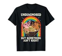 Undiagnosed But Something Ain't Right T-Shirt