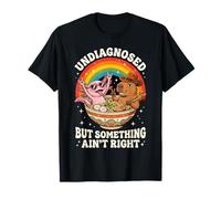 Undiagnosed But Something Ain't Right T-Shirt