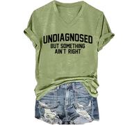 Undiagnosed But Something Ain't Right V-Neck Tshirt Funny Saying Shirt for Women