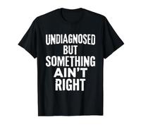 Undiagnosed But Something Ain't Right Value Graphic T-Shirt, Men, Black, XL