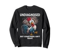 Undiagnosed But Something Aint Right Women Funny Chicken Mom Sweatshirt
