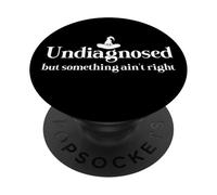 Undiagnosed But Something Ain't Right Womens Funny Witch Hat PopSockets Adhesive PopGrip