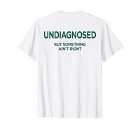 UNDIAGNOSED - BUT Something Ain't Right X Back Print T-Shirt