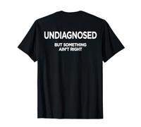 UNDIAGNOSED - BUT Something Ain't Right X Back Print T-Shirt