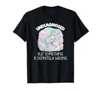 Undiagnosed But Something is Definitely Wrong T-Rex ADHD T-Shirt