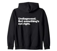 Undiagnosed But Something’s Not Right Funny Neurodivergent Zip Hoodie
