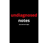 Undiagnosed Notes (But Smth Ain't Right) Notebook: 100 lined pages Size 6x9 Inches | Funny Notebook For Man, Woman, Teens | For Home, Office, College, ... | Notebook A5 | Gag Gift | Perfect Gift Idea