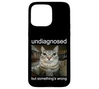 Undiagnosed Something's Wrong Case for iPhone 15 Pro Max