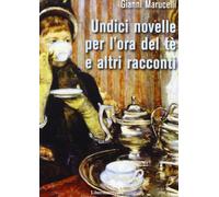 Undici novelle per l'ora del tè e altri racconti