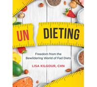 Undieting : Freedom from the Bewildering World of Fad Diets