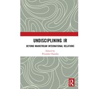 Undisciplining IR : Beyond Mainstream International Relations