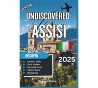 Undiscovered Assisi 2025: Spiritual Pilgrimages, Frescoes, and Food Adventures in Saint Francis’s Hometown