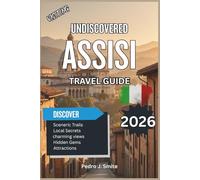 Undiscovered Assisi 2026: Spiritual Pilgrimages, Frescoes, and Authentic Umbrian Culinary Experiences