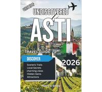 Undiscovered Asti 2026: Sparkling Wines, Historic Palaces, and Piedmont’s Authentic Traditions