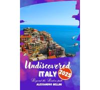 UNDISCOVERED ITALY 2025: Discover Italy’s treasures, authentic experiences, scenic routes and memorable journeys