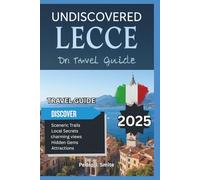 Undiscovered Lecce 2025: Baroque Palaces, Olive Groves, and Puglia’s Golden City