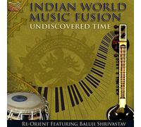 Undiscovered Time: Indian World Music Fusion