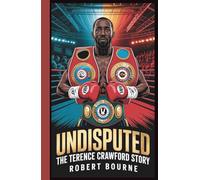 UNDISPUTED: THE TERENCE CRAWFORD STORY