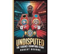 UNDISPUTED: THE TERENCE CRAWFORD STORY