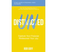 Undistracted Bible Study Guide plus Streaming Video: Capture Your Purpose. Rediscover Your Joy.