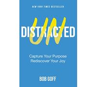 Undistracted: Capture Your Purpose. Rediscover Your Joy - Paperback / softback N