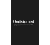 Undisturbed: Poems on Love, Loss, and Becoming Whole Again
