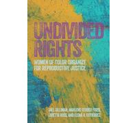 Undivided Rights: Women of Color Organizing for Reproductive Justice