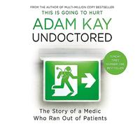 Undoctored: The new bestseller from the author of 'This Is Going to Hurt'